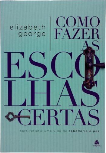 Como Fazer as Escolhas Certas